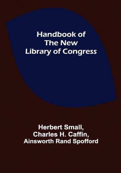 Handbook of the new Library of Congress