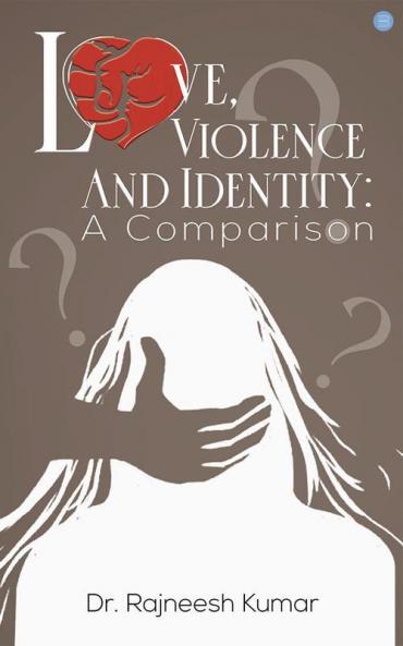 Love Violence and Identity: A Comparison