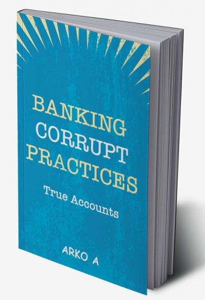 Banking Corrupt Practices -True Accounts