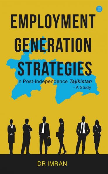 Employment Generation Strategies in Post-Independence Tajikistan: A Study