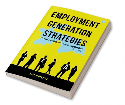 Employment Generation Strategies in Post-Independence Tajikistan: A Study