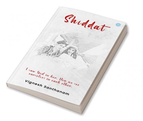 Shiddat - I saw God in her Now We See Ourselves in each other