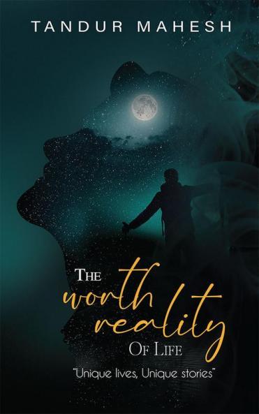 The Worth Reality of Life Unique Lives Unique Stories