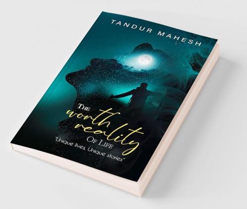 The Worth Reality of Life Unique Lives Unique Stories