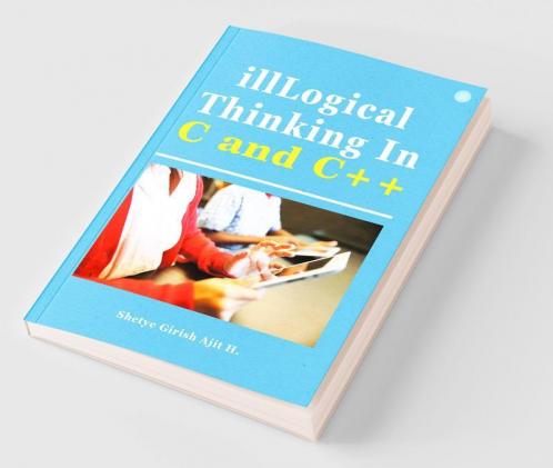 illLogical Thinking In C and C++