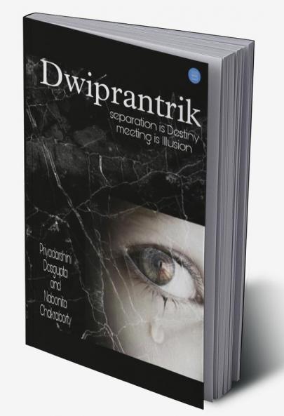Dwiprantik - Separation is Destiny Meeting is an Illusion