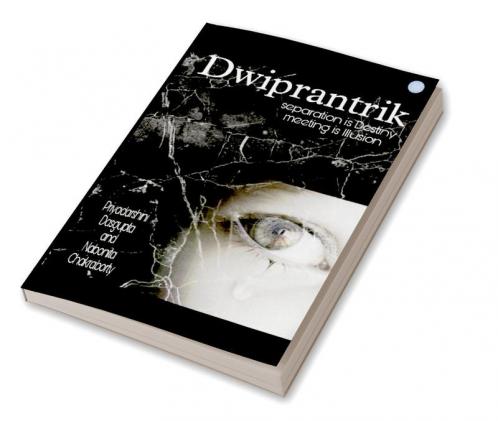 Dwiprantik - Separation is Destiny Meeting is an Illusion