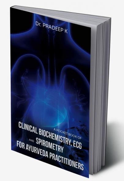 A Pocket Book of Clinical Biochemistry Ecg and Spirometry for Ayurveda Practitioners