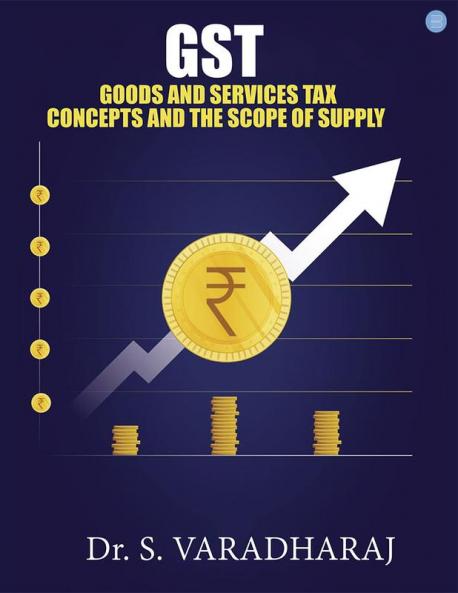 GST- Concepts and the Scope of Supply
