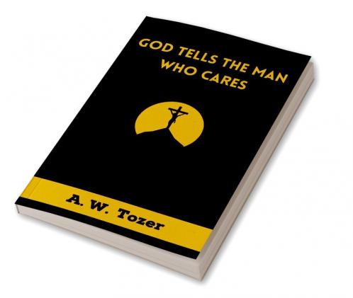 God Tells the Man Who Cares: God Speaks to Those Who Take Time to Listen