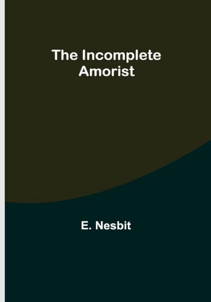 The Incomplete Amorist