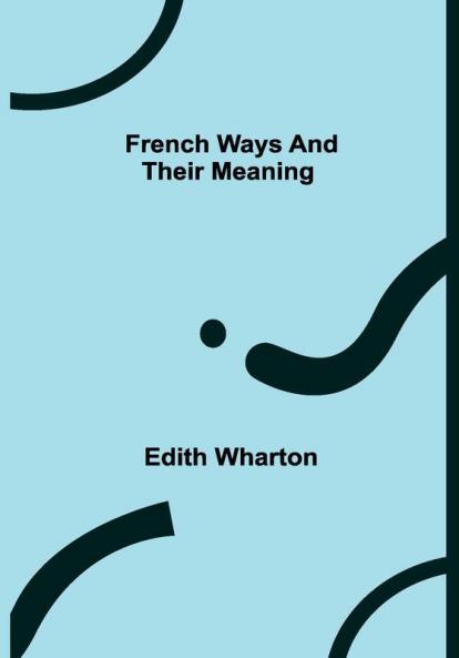 French Ways and Their Meaning