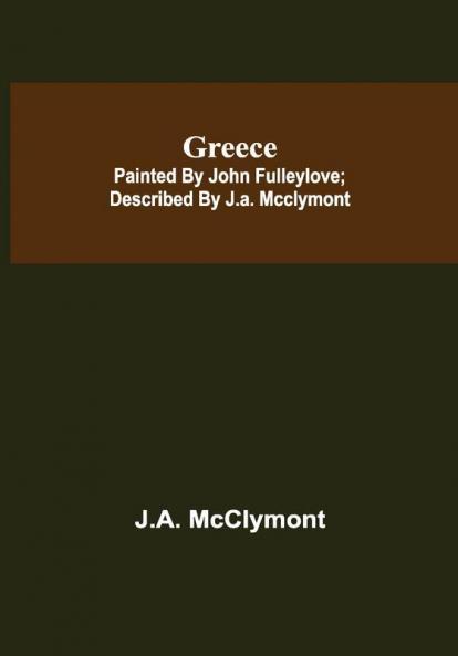 Greece; Painted by John Fulleylove; described by J.A. McClymont