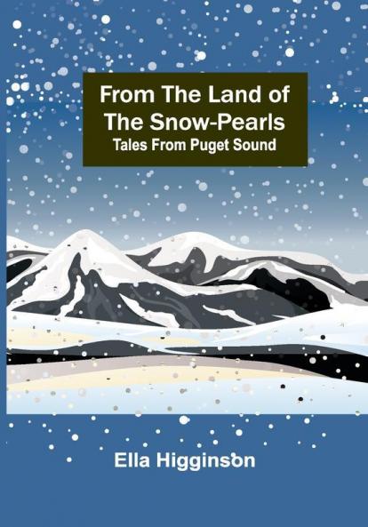 From the Land of the Snow-Pearls: Tales from Puget Sound