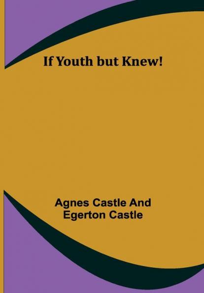 If Youth but Knew!