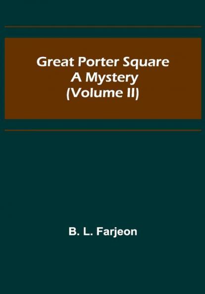Great Porter Square: A Mystery (Volume II)