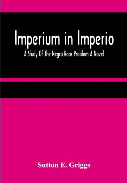 Imperium in Imperio: A Study Of The Negro Race Problem A Novel
