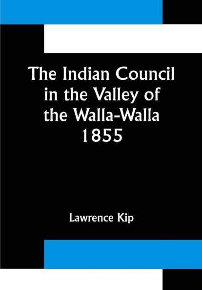 The Indian Council in the Valley of the Walla-Walla. 1855