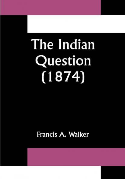 The Indian Question (1874)
