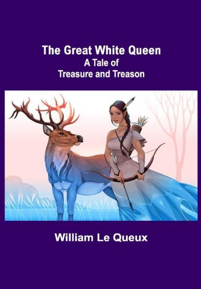 The Great White Queen: A Tale of Treasure and Treason