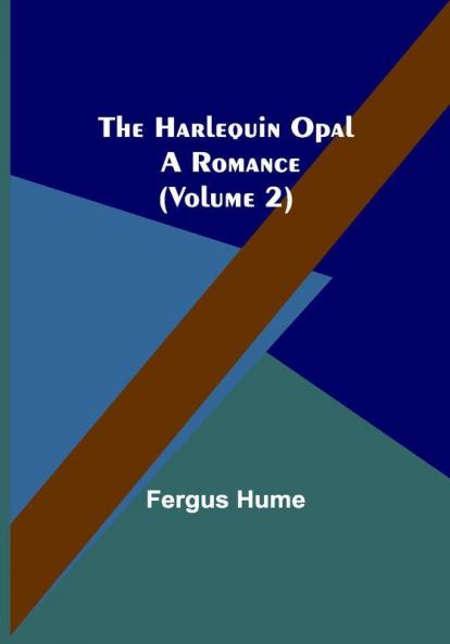 The Harlequin Opal: A Romance (Volume 2)