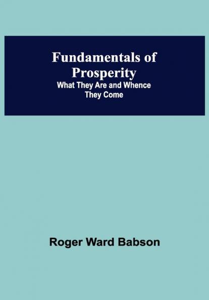 Fundamentals of Prosperity: What They Are and Whence They Come