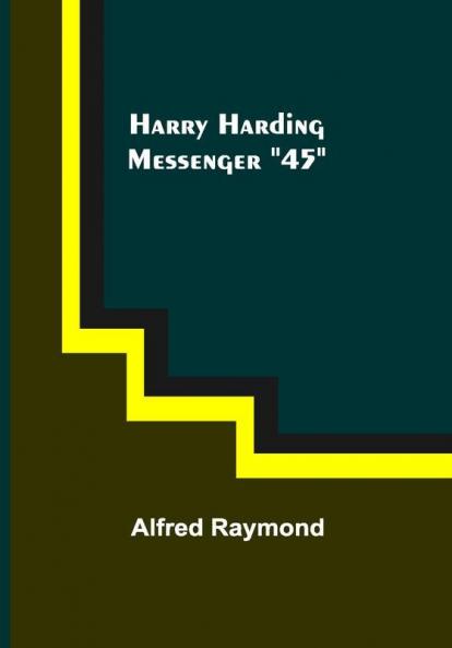 Harry Harding—Messenger 45