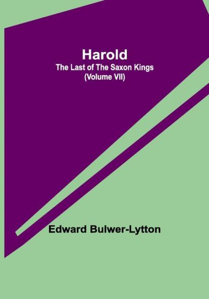 Harold : the Last of the Saxon Kings (Volume VII)