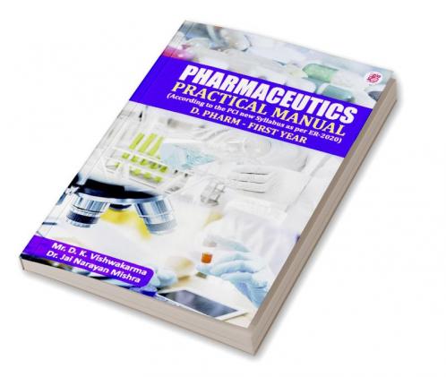 Pharmaceutics - Practical Manual (According to the PCI new Syllabus as per ER-2020) D. Pharm- First year