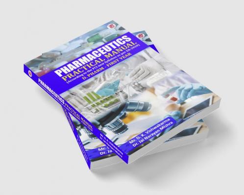 Pharmaceutics - Practical Manual (According to the PCI new Syllabus as per ER-2020) D. Pharm- First year
