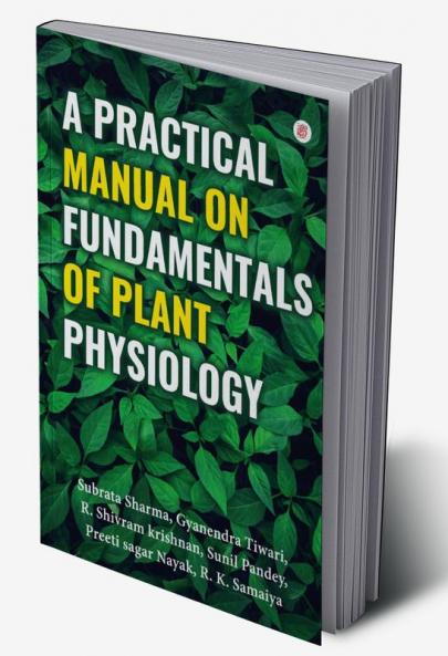 A Practical Manual on Fundamentals of Plant Physiology