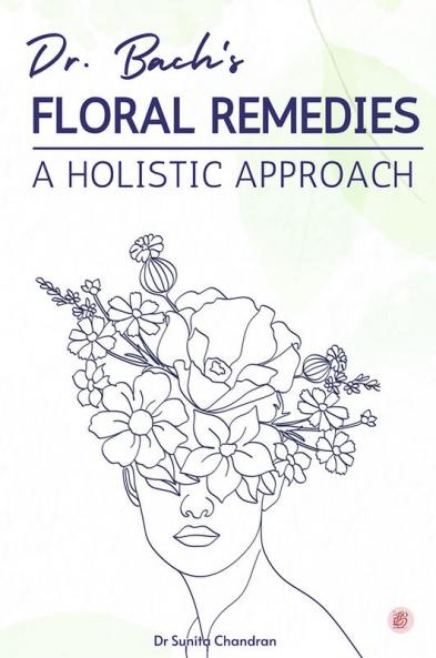Dr. Bach’s Floral Remedies A Holistic Approach