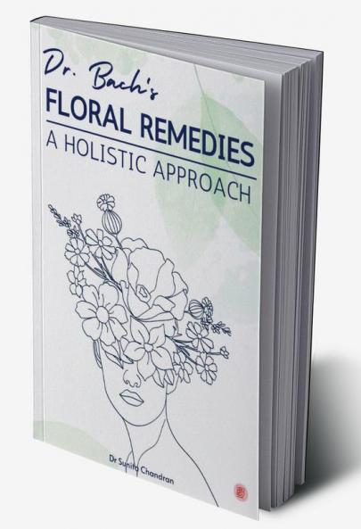 Dr. Bach’s Floral Remedies A Holistic Approach
