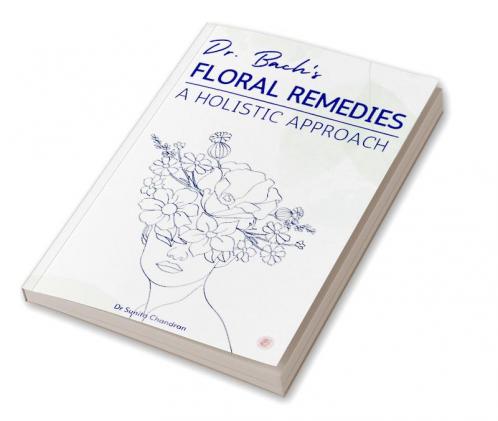 Dr. Bach’s Floral Remedies A Holistic Approach