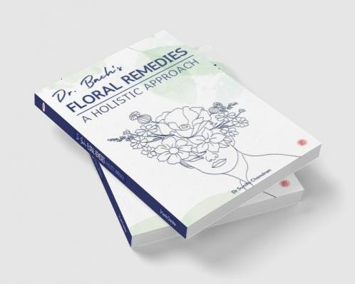 Dr. Bach’s Floral Remedies A Holistic Approach
