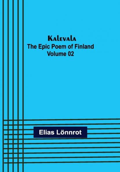 Kalevala: the Epic Poem of Finland — Volume 02