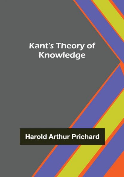 Kant's Theory of Knowledge