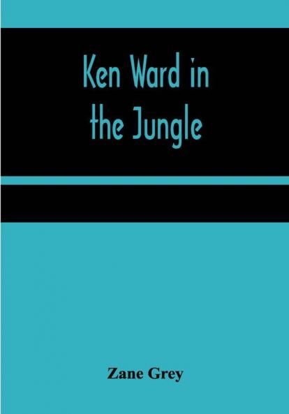 Ken Ward in the Jungle