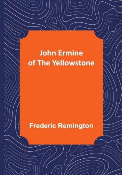 John Ermine of the Yellowstone