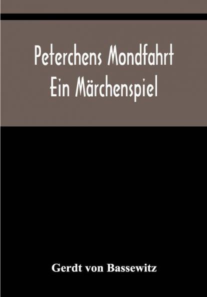 Peterchens Mondfahrt: Ein Märchenspiel