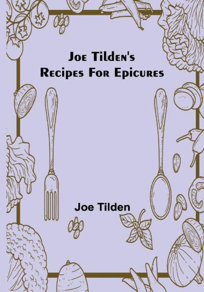 Joe Tilden's Recipes for Epicures
