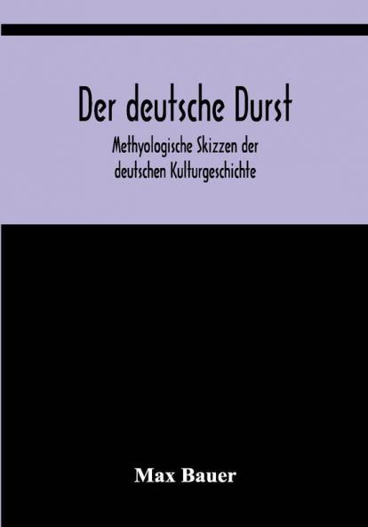 Der deutsche Durst: Methyologische Skizzen der deutschen Kulturgeschichte