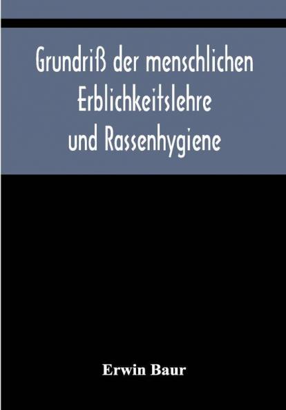 Grundriß der menschlichen Erblichkeitslehre und Rassenhygiene