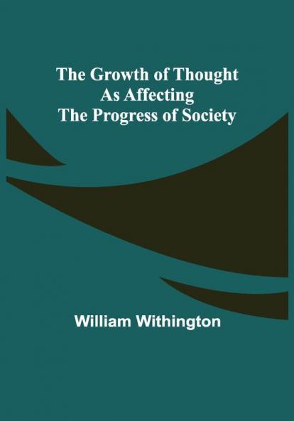 The Growth of Thought as Affecting the Progress of Society