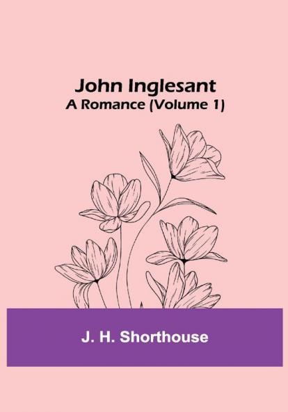 John Inglesant: A Romance (Volume 1)