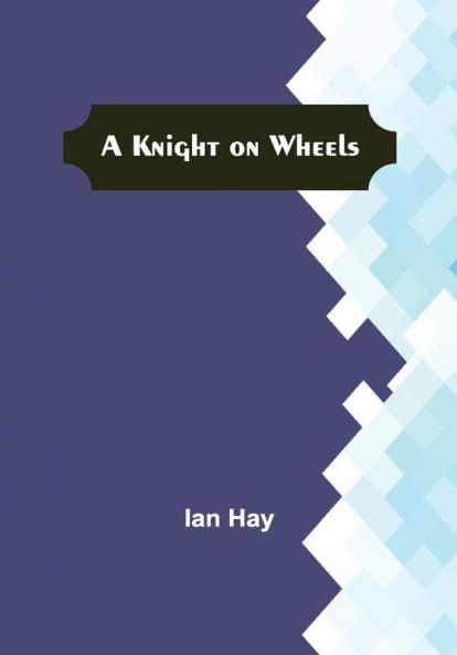 A Knight on Wheels