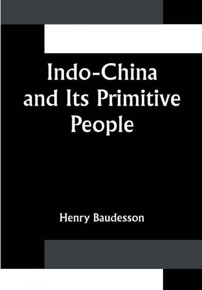 Indo-China and Its Primitive People