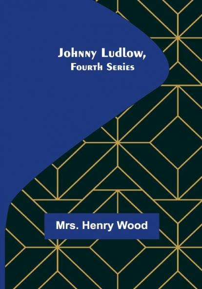 Johnny Ludlow Fourth Series