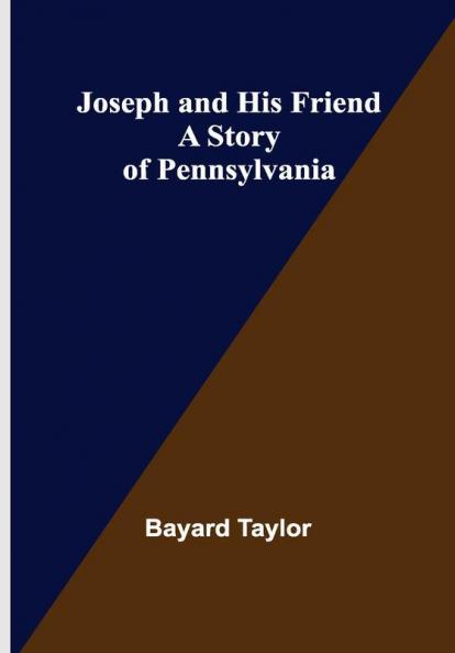 Joseph and His Friend: A Story of Pennsylvania
