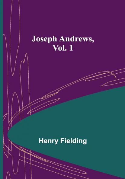 Joseph Andrews Vol. 1